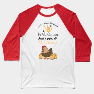 Just Want To Work In My Garden And Look At My Chickens trending gift idea - christmas gifts Baseball T-Shirt